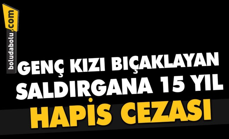 Bolu’da parkta yürüyen kadını bıçakla yaraladığı iddia edilen sanığa 15 yıl hapis cezası