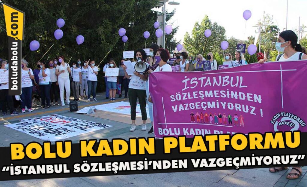Bolu Kadın Platformu” İstanbul Sözleşmesi’nden vazgeçmiyoruz” Bolu Kadın Platformu” İstanbul Sözleşmesi’nden vazgeçmiyoruz”