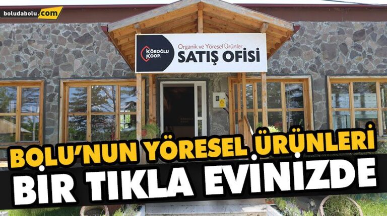 BOLU’NUN YÖRESEL ÜRÜNLERİ BİR TIKLA EVİNİZDE