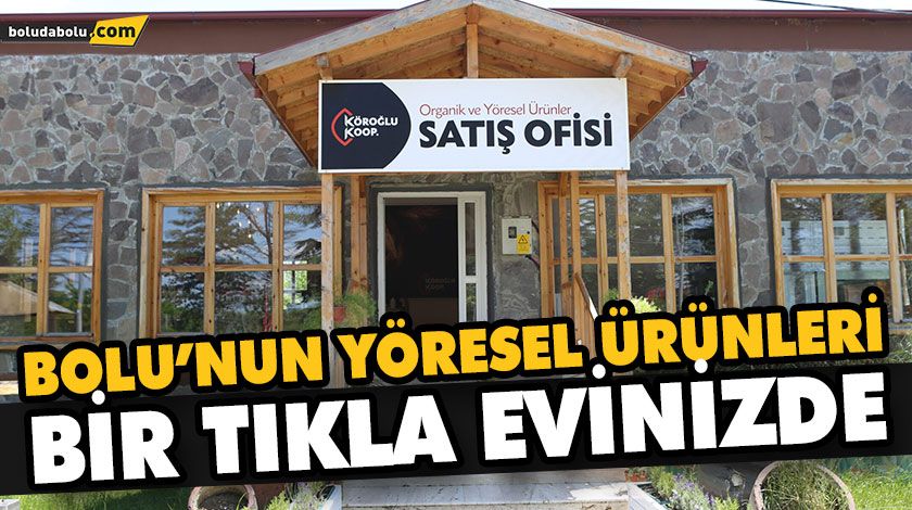 BOLU’NUN YÖRESEL ÜRÜNLERİ BİR TIKLA EVİNİZDE