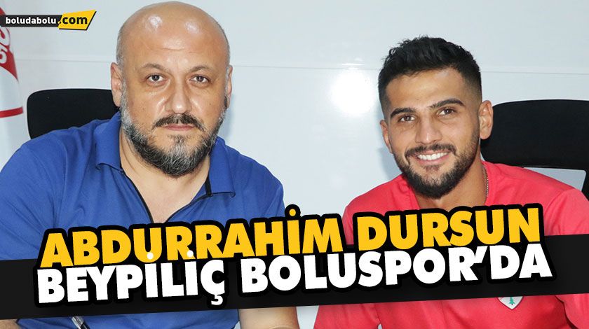 ABDURRAHİM DURSUN BEYPİLİÇ BOLUSPOR’DA ABDURRAHİM DURSUN BEYPİLİÇ BOLUSPOR’DA
