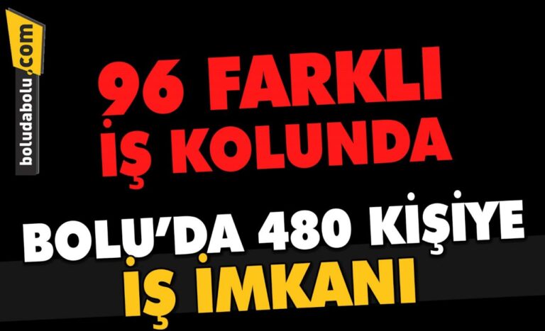 BOLU’DA 480 İŞÇİ ALINACAK!