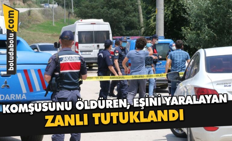 Bolu’da komşusunu öldüren, eşini yaralayan zanlı tutuklandı