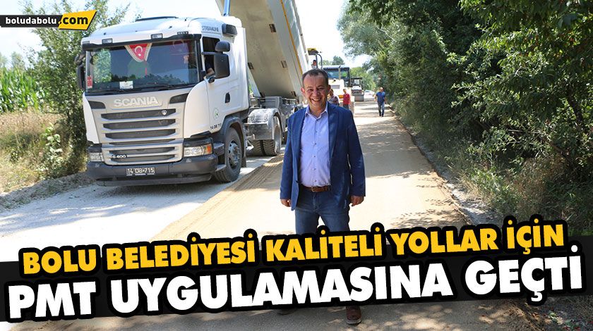 BOLU BELEDİYESİ KALİTELİ YOLLAR İÇİN PMT UYGULAMASINA GEÇTİ BOLU BELEDİYESİ KALİTELİ YOLLAR İÇİN PMT UYGULAMASINA GEÇTİ