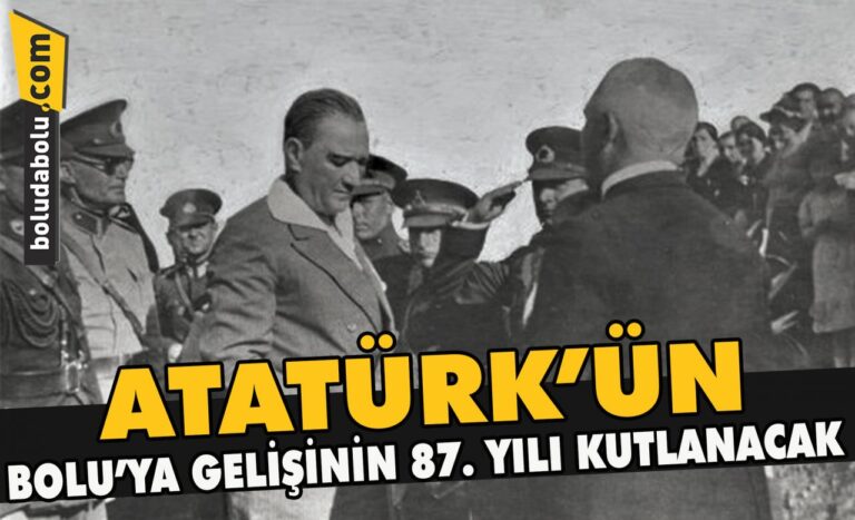 Atatürk’ün Bolu’ya gelişinin 87. yılı kutlanacak
