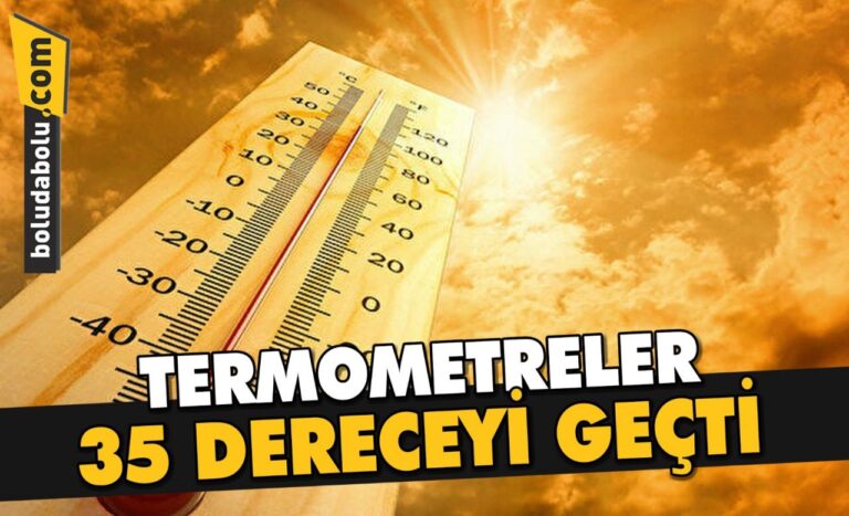 TERMOMETRELER 35 DERECEYİ GEÇTİ