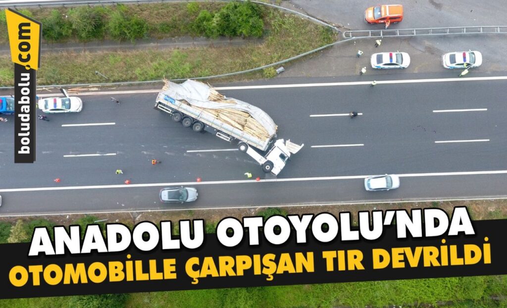 Anadolu Otoyolu’nda otomobille çarpışan tır devrildi: 1 yaralı Anadolu Otoyolu’nda otomobille çarpışan tır devrildi: 1 yaralı