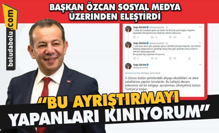 BAŞKAN ÖZCAN: “BU AYRIŞTIRMAYI YAPANLARI KINIYORUM”