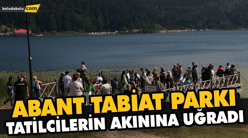 ABANT TABİAT PARKI TATİLCİLERİN AKININA UĞRADI ABANT TABİAT PARKI TATİLCİLERİN AKININA UĞRADI