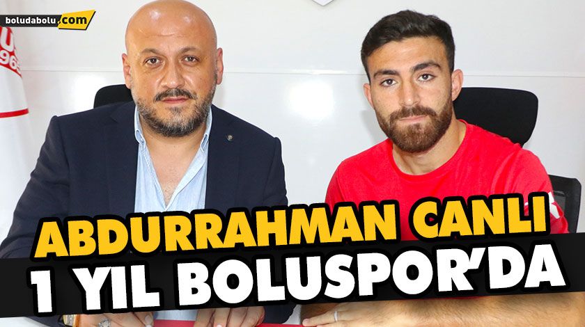 ABDURRAHMAN CANLI 1 YIL BOLUSPOR’DA ABDURRAHMAN CANLI 1 YIL BOLUSPOR’DA