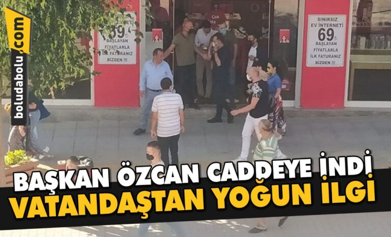 BAŞKAN ÖZCAN CADDEYE İNDİ