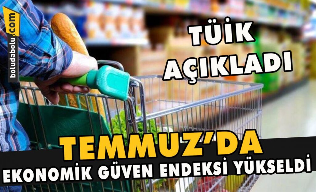 Temmuz’da ekonomik güven endeksi yükseldi Temmuz’da ekonomik güven endeksi yükseldi