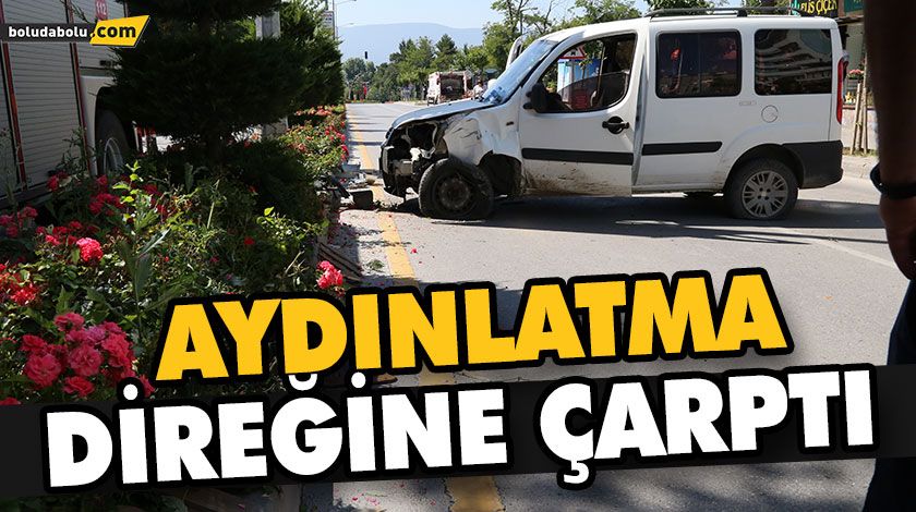 HAFİF TİCARİ ARAÇ AYDINLATMA DİREĞİNE ÇARPTI: 1 YARALI HAFİF TİCARİ ARAÇ AYDINLATMA DİREĞİNE ÇARPTI: 1 YARALI