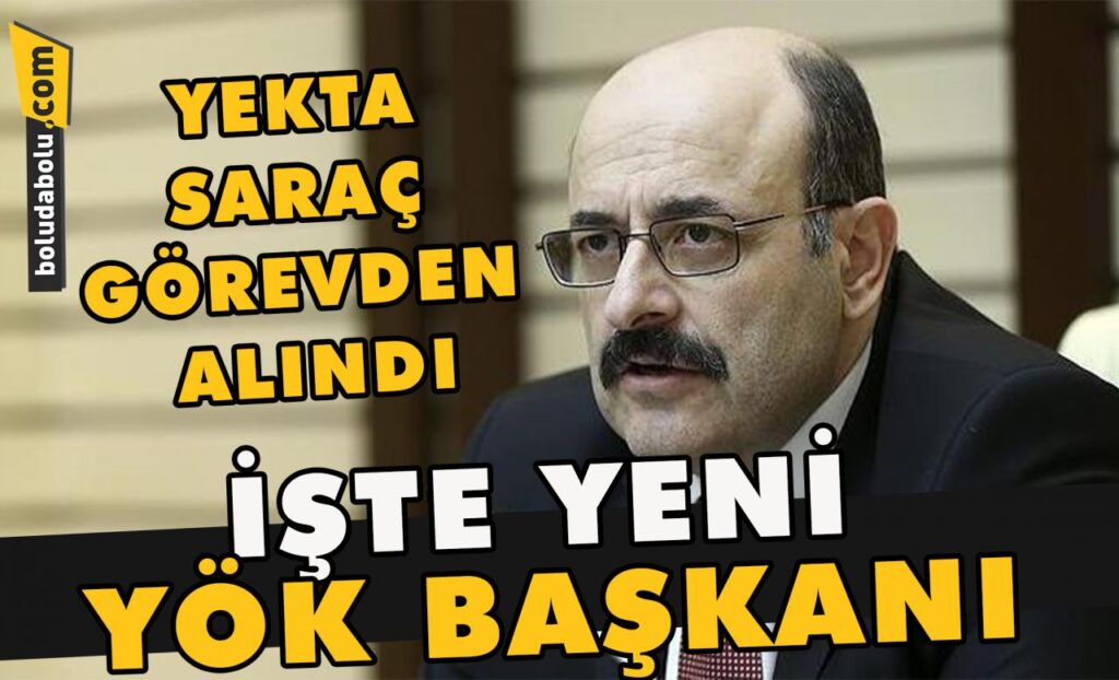 Yekta Saraç görevden alındı, işte yeni YÖK başkanı