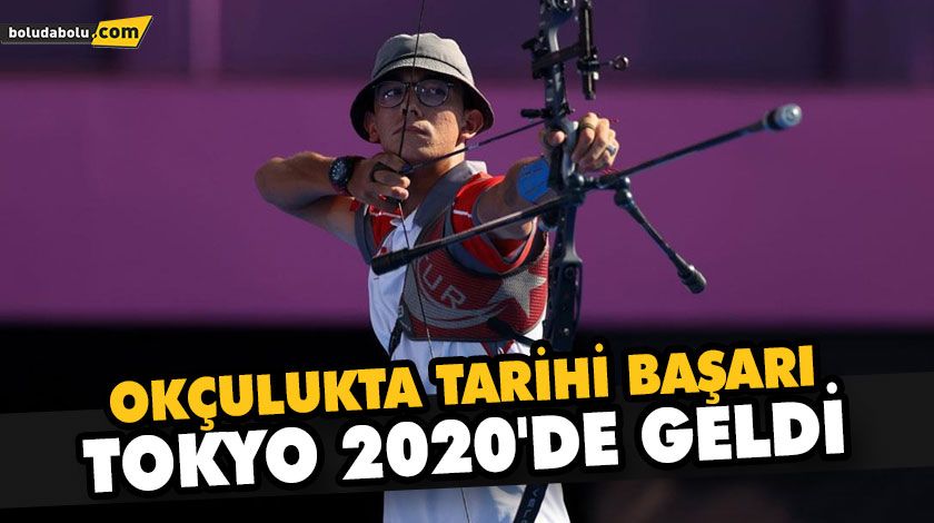 OKÇULUKTA TARİHİ BAŞARI TOKYO 2020’DE GELDİ