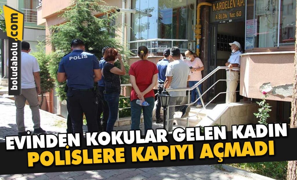 EVİNDEN KOKULAR GELEN KADIN KAPIYI AÇMADI