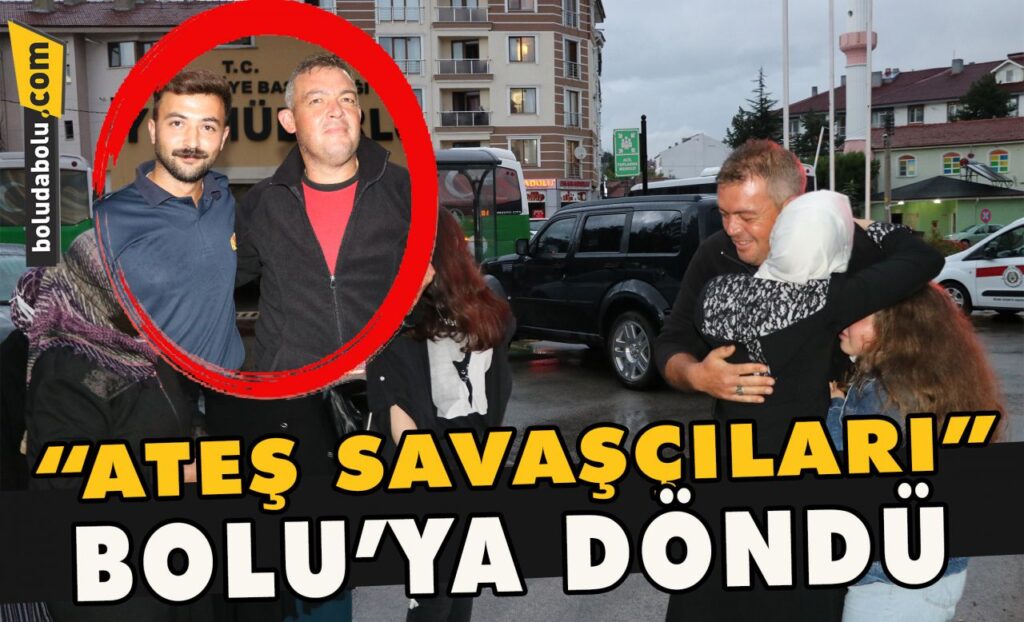 “Ateş savaşçıları” Bolu’ya döndü “Ateş savaşçıları” Bolu’ya döndü
