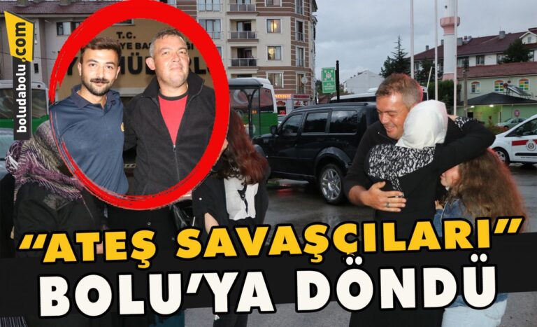 “Ateş savaşçıları” Bolu’ya döndü