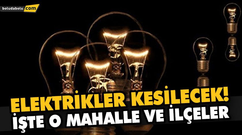 PLANLI ELEKTRİK KESİNTİSİ YAŞANACAK