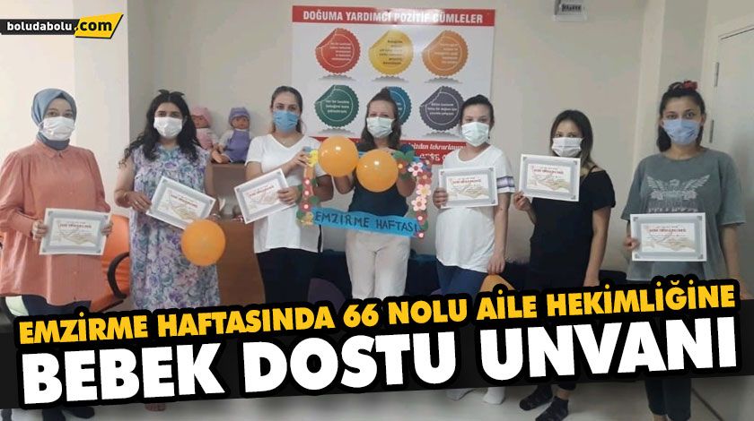 EMZİRME HAFTASINDA 66 NOLU AİLE HEKİMLİĞİNE BEBEK DOSTU UNVANI EMZİRME HAFTASINDA 66 NOLU AİLE HEKİMLİĞİNE BEBEK DOSTU UNVANI