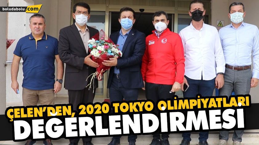ÇELEN’DEN, 2020 TOKYO OLİMPİYATLARI DEĞERLENDİRMESİ ÇELEN’DEN, 2020 TOKYO OLİMPİYATLARI DEĞERLENDİRMESİ