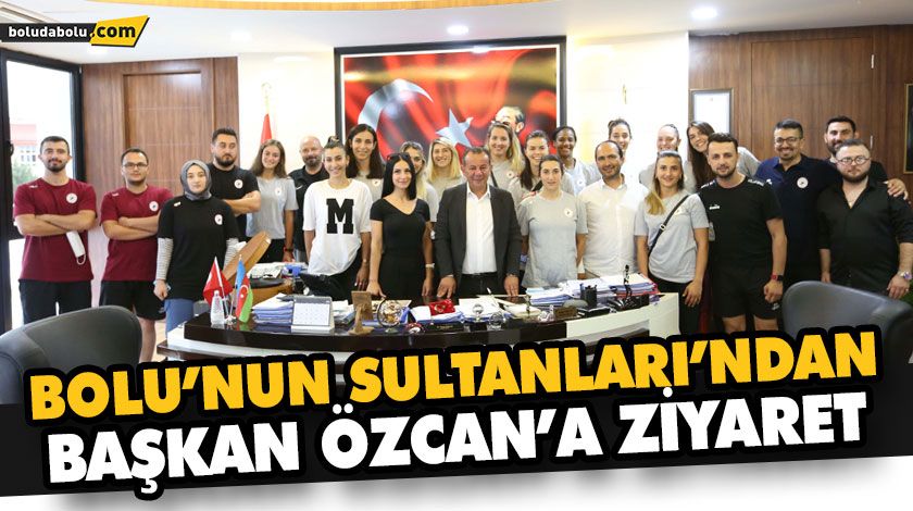 BOLU’NUN SULTANLARI’NDAN BAŞKAN ÖZCAN’A ZİYARET BOLU’NUN SULTANLARI’NDAN BAŞKAN ÖZCAN’A ZİYARET