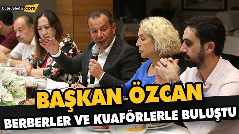 BAŞKAN ÖZCAN BERBERLER VE KUAFÖRLERLE BULUŞTU BAŞKAN ÖZCAN BERBERLER VE KUAFÖRLERLE BULUŞTU