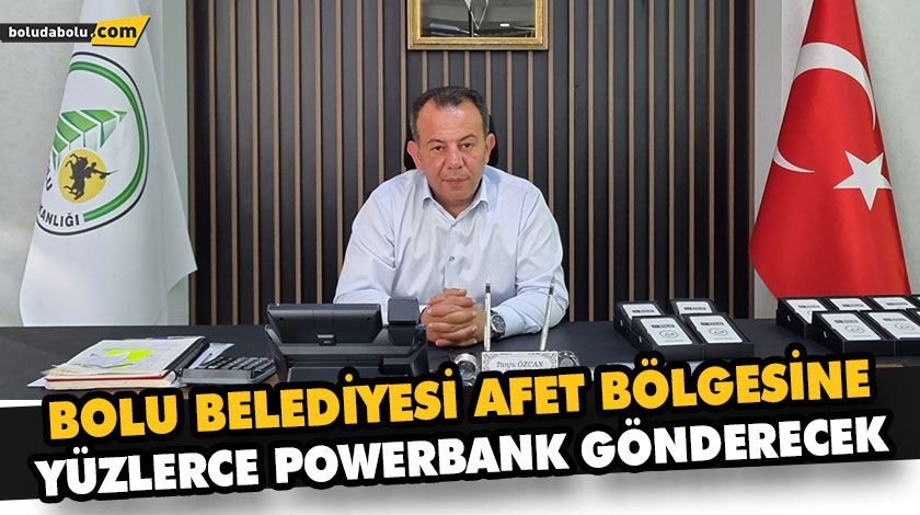 BOLU BELEDİYESİ AFET BÖLGESİNE YÜZLERCE POWERBANK GÖNDERECEK BOLU BELEDİYESİ AFET BÖLGESİNE YÜZLERCE POWERBANK GÖNDERECEK