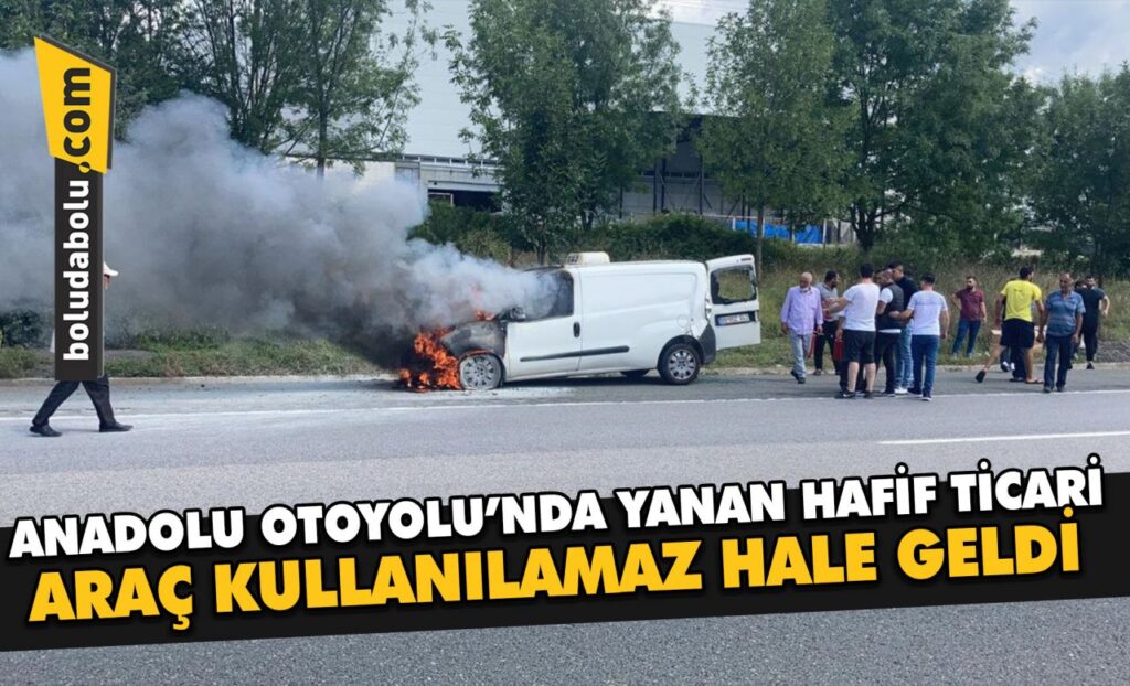 Anadolu Otoyolu’nda yanan hafif ticari araç kullanılamaz hale geldi Anadolu Otoyolu’nda yanan hafif ticari araç kullanılamaz hale geldi