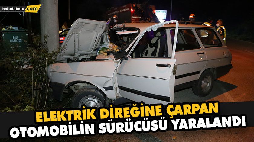 ELEKTRİK DİREĞİNE ÇARPAN OTOMOBİLİN SÜRÜCÜSÜ YARALANDI ELEKTRİK DİREĞİNE ÇARPAN OTOMOBİLİN SÜRÜCÜSÜ YARALANDI