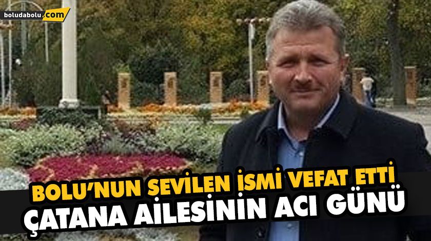 BOLU’NUN SEVİLEN İSMİ VEFAT ETTİ BOLU’NUN SEVİLEN İSMİ VEFAT ETTİ