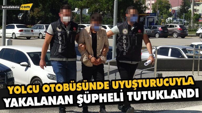 YOLCU OTOBÜSÜNDE UYUŞTURUCUYLA YAKALANAN ŞÜPHELİ TUTUKLANDI