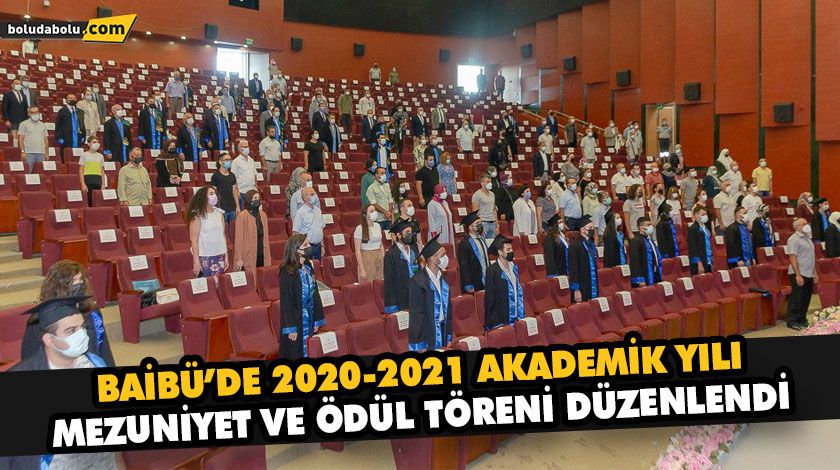 BAİBÜ’DE 2020-2021 AKADEMİK YILI MEZUNİYET VE ÖDÜL TÖRENİ DÜZENLENDİ