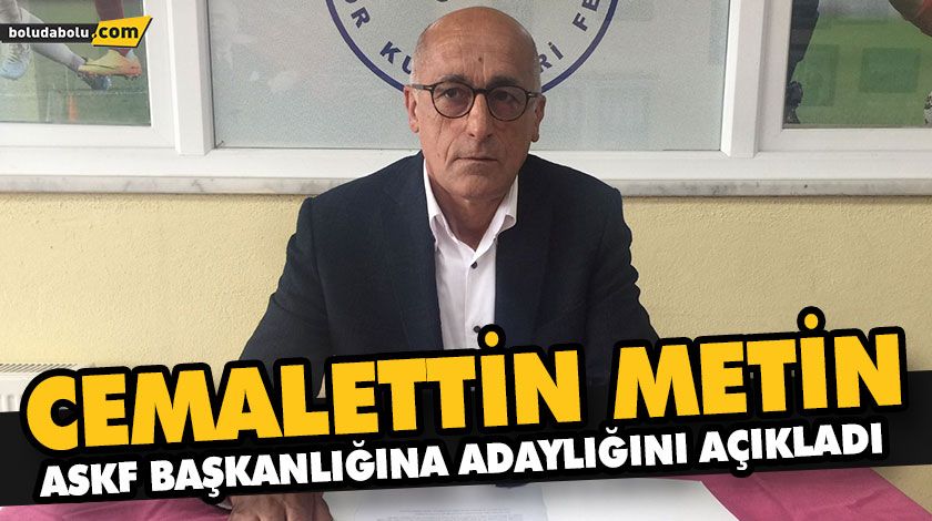 CEMALETTİN METİN, ASKF BAŞKANLIĞI ADAYLIĞINI AÇIKLADI