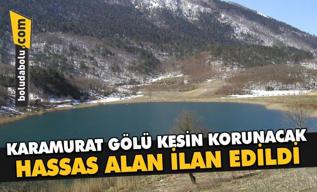 KARAMURAT GÖLÜ KESİN KORUNACAK HASSAS ALAN İLAN EDİLDİ