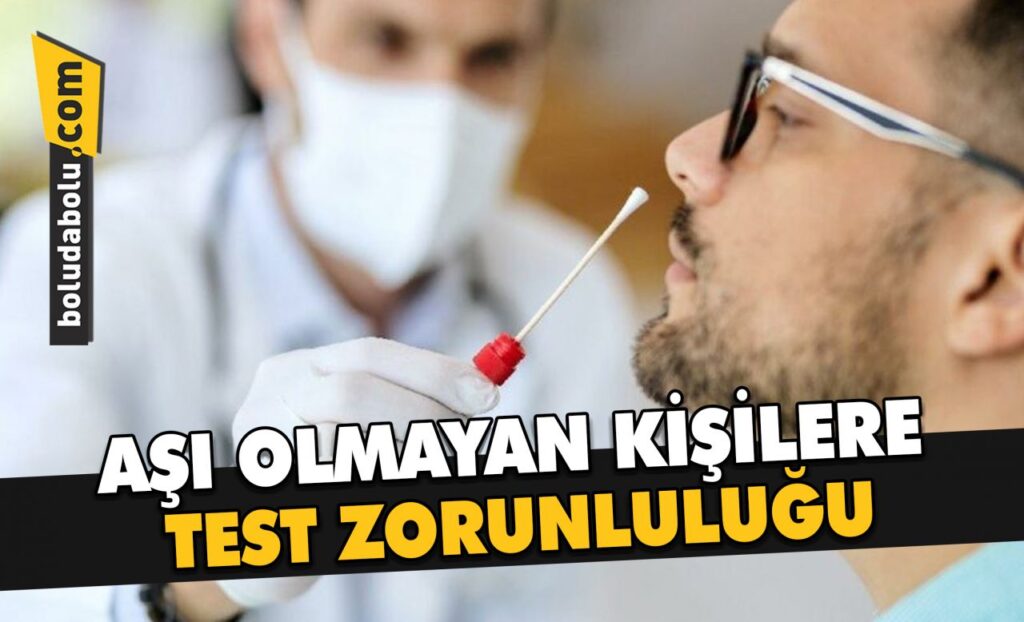 AŞI OLMAYANLARA TEST ZORUNLULUĞU