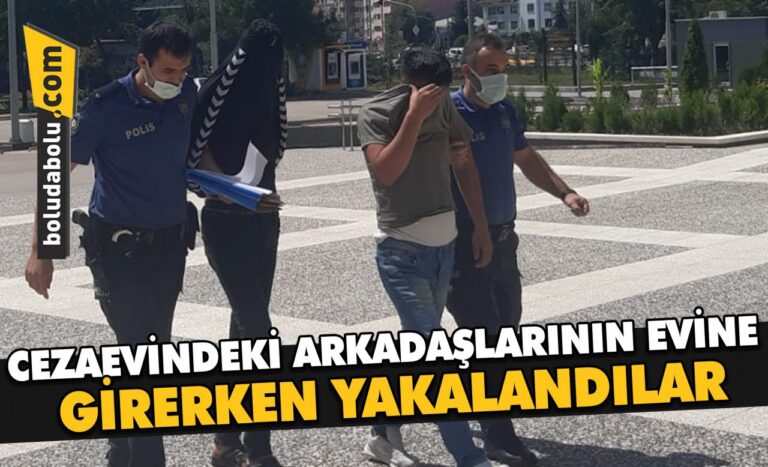 Bolu’da cezaevindeki arkadaşlarının evine izinsiz girdiği öne sürülen 2 kişi yakalandı