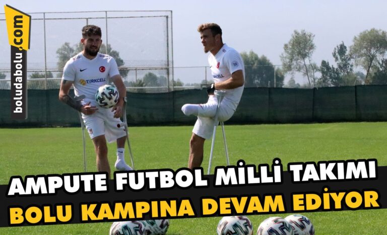 Ampute Futbol Milli Takımı Bolu kampına devam ediyor