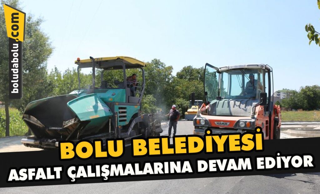 Bolu Belediyesi asfalt çalışmalarına devam ediyor