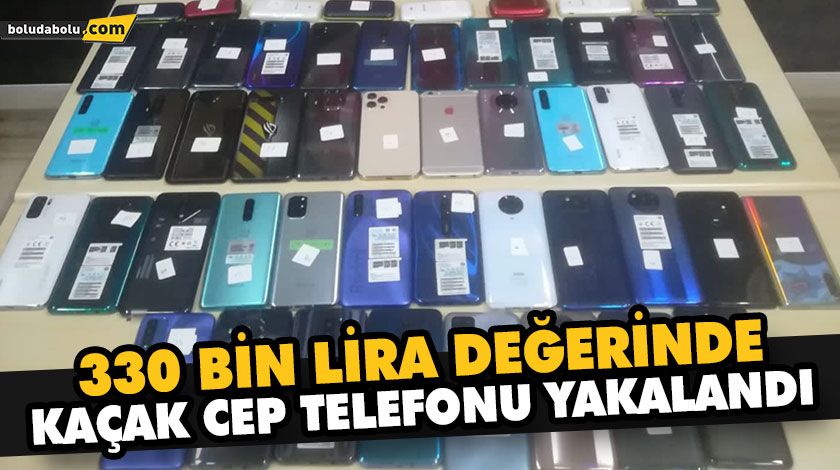 330 BİN LİRA DEĞERİNDE KAÇAK CEP TELEFONU YAKALANDI 330 BİN LİRA DEĞERİNDE KAÇAK CEP TELEFONU YAKALANDI