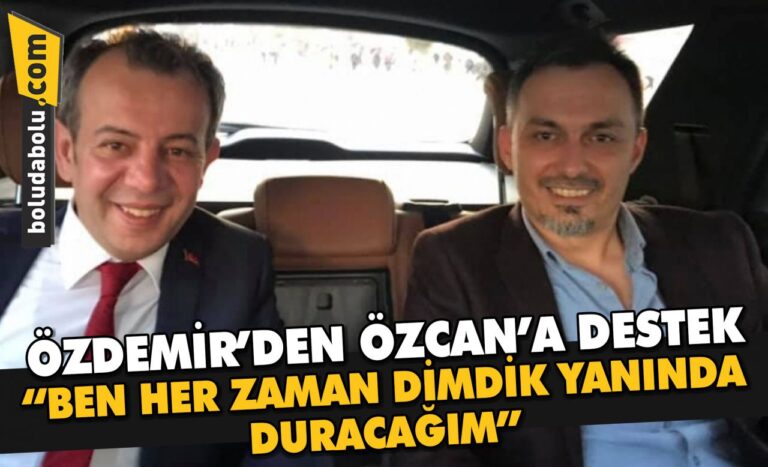 ÖZDEMİR’DEN BAŞKAN ÖZCAN’A DESTEK