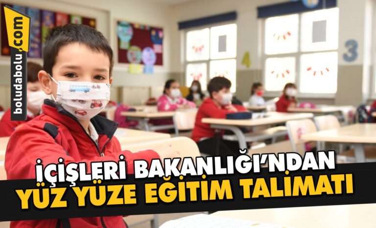İÇİŞLERİ BAKANLIĞI’NDAN YÜZ YÜZE EĞİTİM TALİMATI