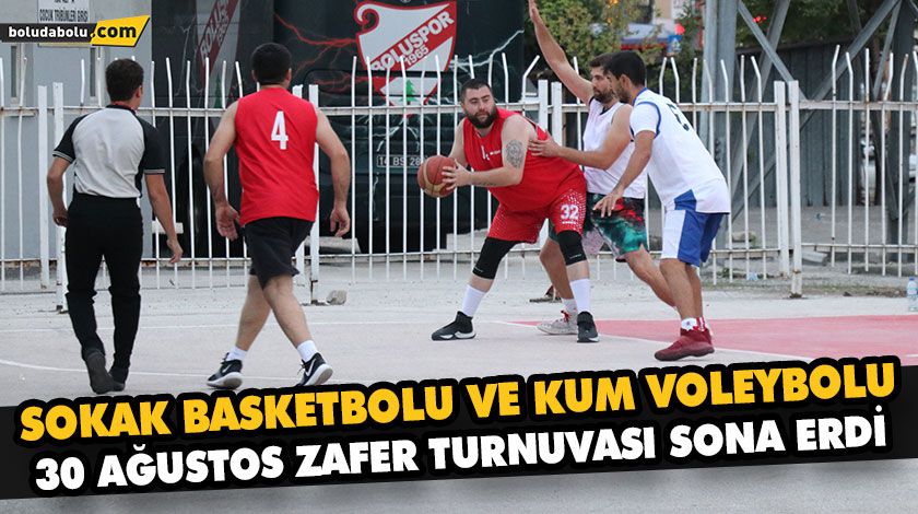 SOKAK BASKETBOLU VE KUM VOLEYBOLU 30 AĞUSTOS ZAFER TURNUVASI SONA ERDİ