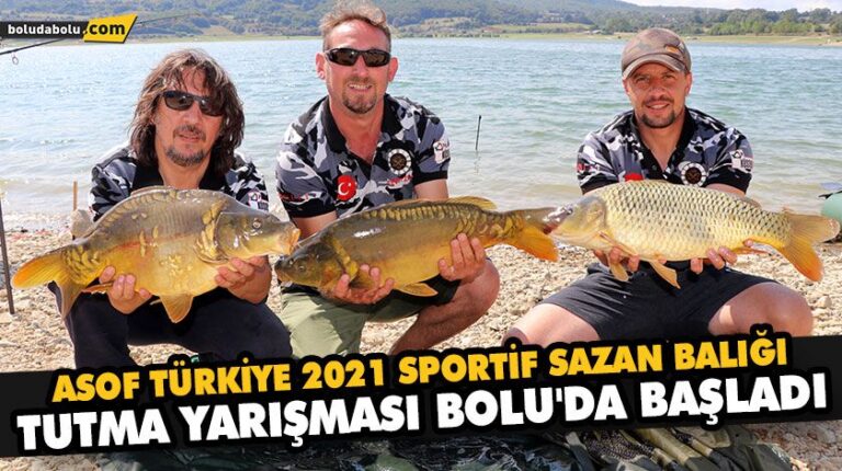ASOF TÜRKİYE 2021 SPORTİF SAZAN BALIĞI TUTMA YARIŞMASI BOLU’DA BAŞLADI