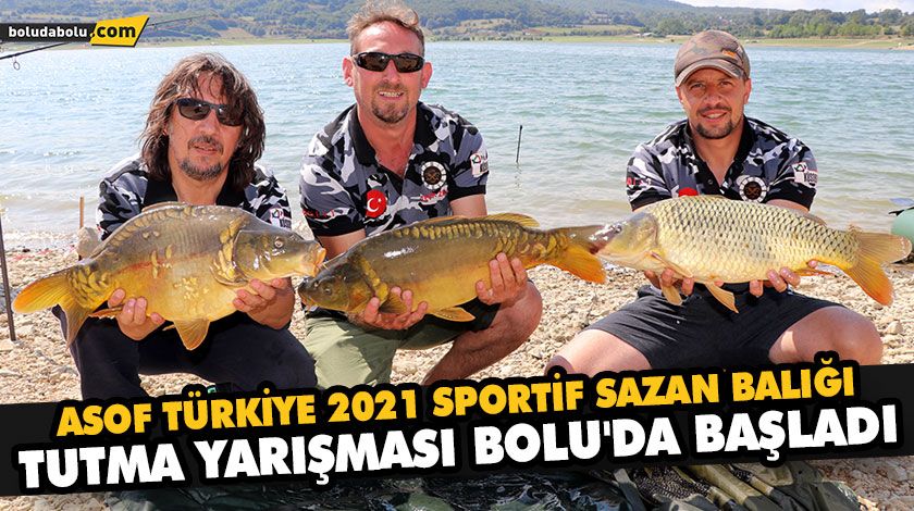 ASOF TÜRKİYE 2021 SPORTİF SAZAN BALIĞI TUTMA YARIŞMASI BOLU’DA BAŞLADI