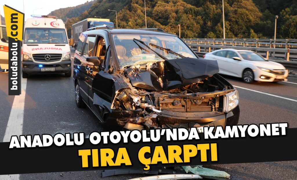 Anadolu Otoyolu’nda kamyonet tıra çarptı: 2 yaralı
