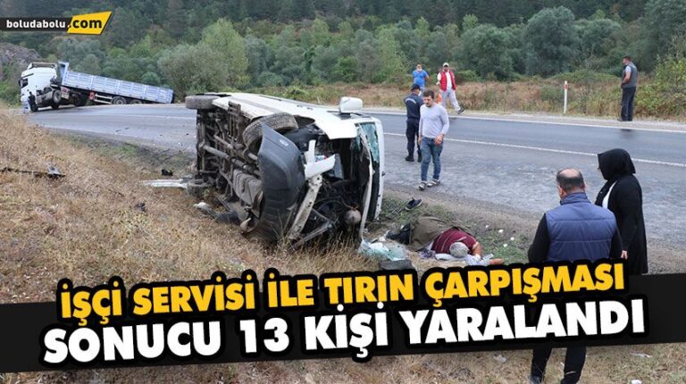 İŞÇİ SERVİSİ İLE TIRIN ÇARPIŞMASI SONUCU 13 KİŞİ YARALANDI