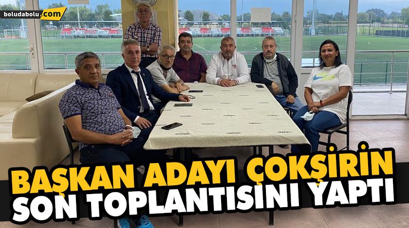 BAŞKAN ADAYI ÇOKŞİRİN SON TOPLANTISINI YAPTI BAŞKAN ADAYI ÇOKŞİRİN SON TOPLANTISINI YAPTI