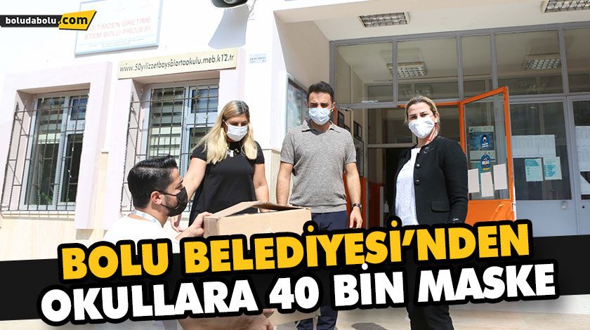 BOLU BELEDİYESİ’NDEN OKULLARA 40 BİN MASKE BOLU BELEDİYESİ’NDEN OKULLARA 40 BİN MASKE