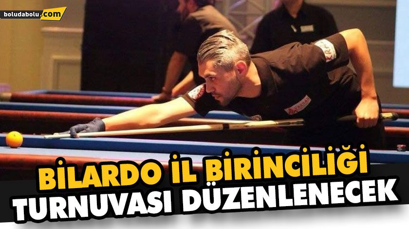 BOLU’DA BİLARDO İL BİRİNCİLİĞİ TURNUVASI DÜZENLENECEK
